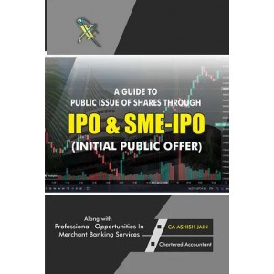 Xcess Infostore's A Guide to Public Issue of Shares Through IPOs & SME-IPO (Initial Public Offer) by CA . Ashish Jain | GB85